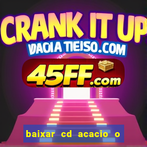 baixar cd acacio o ferinha da bahia vol 1
